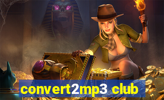 convert2mp3 club